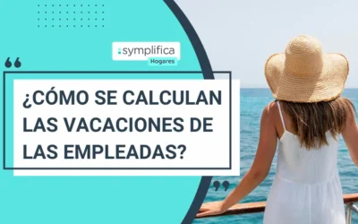 ¿Cómo se calculan las vacaciones de las empleadas?