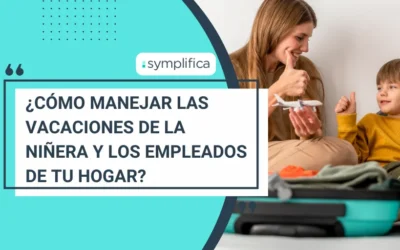 ¿Cómo manejar las vacaciones de la niñera y los empleados de tu hogar?