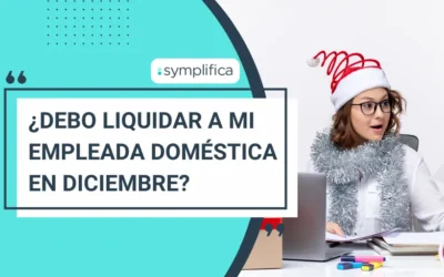 ¿Debo liquidar a mi empleada doméstica en diciembre?