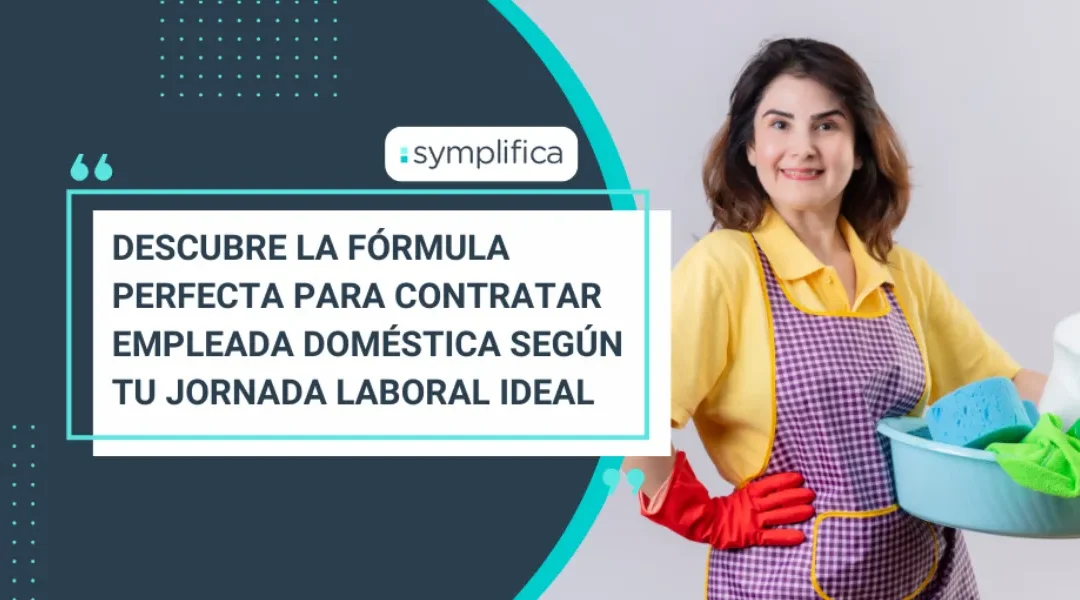 Descubre la fórmula perfecta para contratar a tu empleada doméstica