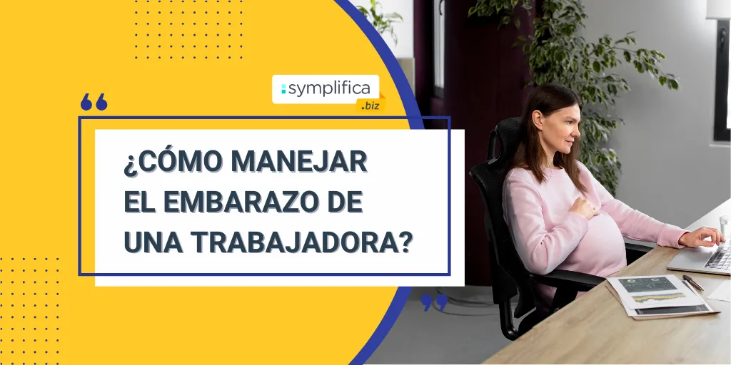 ¿Qué hacer si una trabajadora queda embarazada? Guía para empleadores responsables