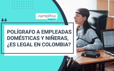 ¿Es legal hacerle prueba de polígrafo a una empleada doméstica o niñera en Colombia?