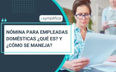 Nómina para empleadas domésticas ¿Qué es? Y ¿cómo se maneja?
