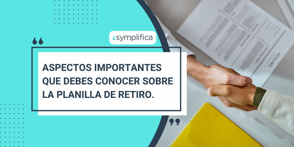 Aspectos importantes que debes conocer sobre la planilla de retiro.