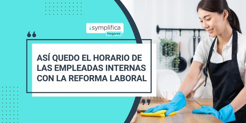 Guía para contratar una empleada doméstica interna con la reforma laboral