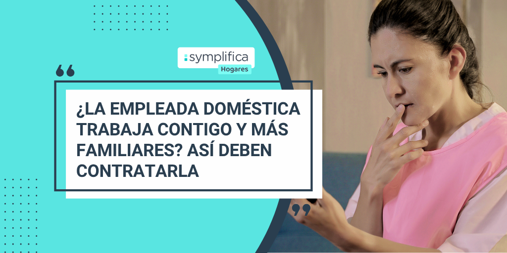 Empleada doméstica que trabaja en varias casas: así debes afiliarla correctamente a seguridad social
