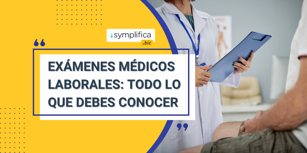 Exámenes médicos laborales: todo lo que debes conocer