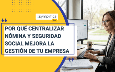 Por qué centralizar nómina y seguridad social mejora la gestión de tu empresa