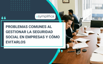 Problemas comunes al gestionar la seguridad social en empresas y cómo evitarlos